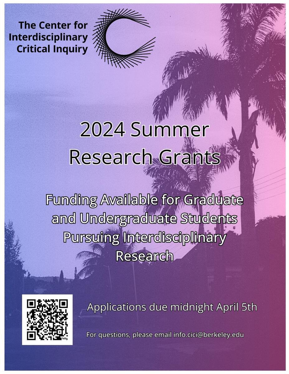 Flyer advertising the 2024 Summer Research Grants at CICI. The background shows an indigo and pink color wash over a photo of a neighborhood. Foreground text includes the deadline to apply (April 5 by midnight) and a contact email (info.cici@berkeley.edu)
